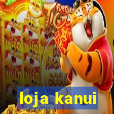 loja kanui